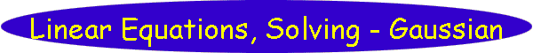Linear Equations, Solving - Gaussian