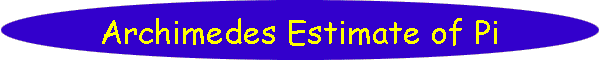 Archimedes Estimate of Pi