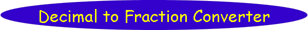 Decimal to Fraction Converter